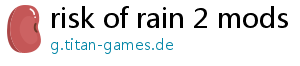 risk of rain 2 mods